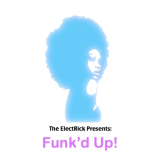 The ElectRick Presents: Funk'd Up!