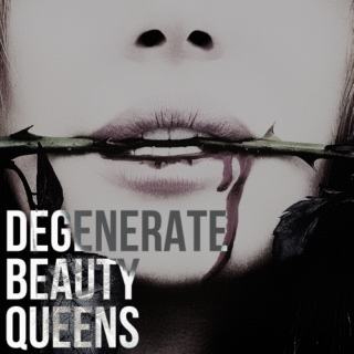 degenerate beauty queens