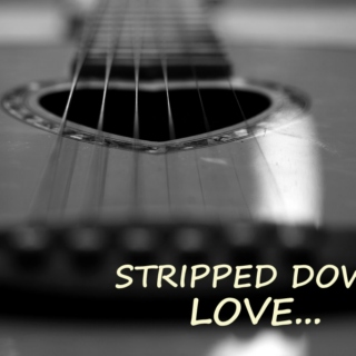 Stripped Down Love