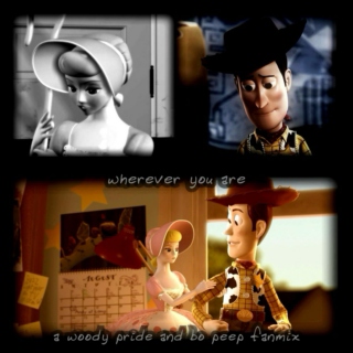Wherever You Are- A Woody Pride and Bo Peep fanmix