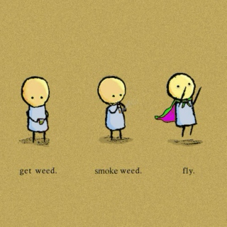get weed. smoke weed.
