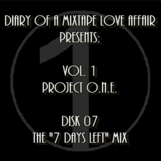 007: The "7 Days Left" Mix      [Volume 1 - Project ONE: Disk 07]