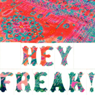 Hey Freak!