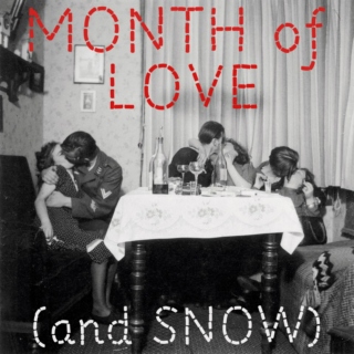 Month of Love (and Snow)