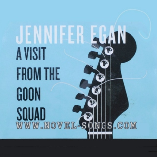 Novel Songs 11.13.10: A Visit From the Goon Squad by Jennifer Egan