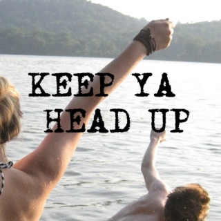 keep ya head up