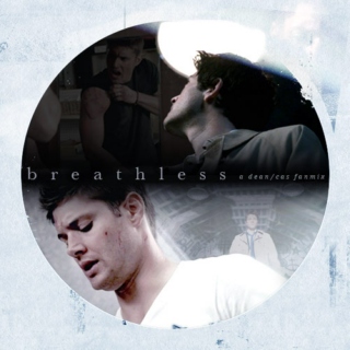 b r e a t h l e s s: A Dean/Castiel Mix