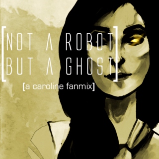 Not A Robot, But A Ghost