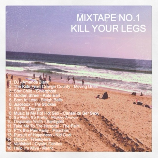 MIXTAPE NO.1 - KILL YOUR LEGS