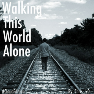 Walking This World Alone #CloudEdition