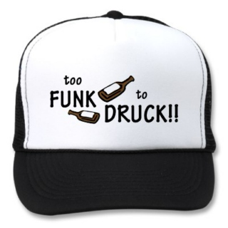 Too Funk to Druck