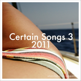 Certain Songs 3, 2011.