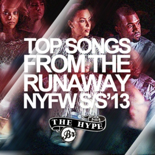 TOP SONGS FROM THE RUNAWAY NYFW S/S'13