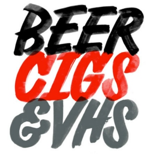 Beer Cigs & VHS