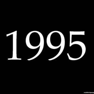1995 - Great Year To Be Alive