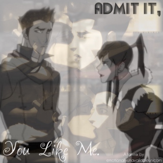 Admit It, You Like Me.
