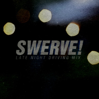 Swerve! (Late Night Driving Mix)