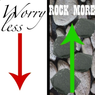 Worry less & Rock more! :) 