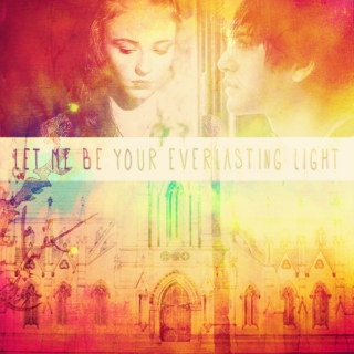 let me be your everlasting light.