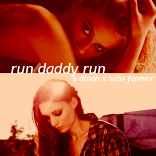 run daddy run (dinah x babs)