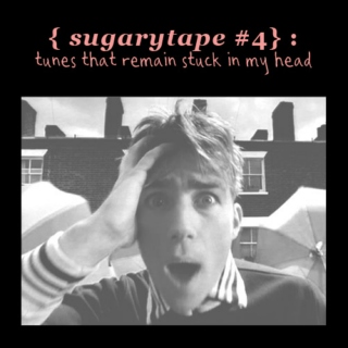 Sugarytape #4: tunes that remain stuck in my head
