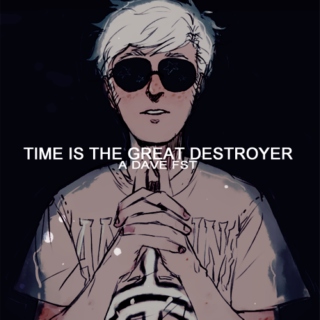 time is the great destroyer