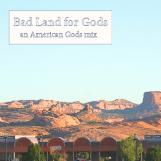Bad Land for Gods