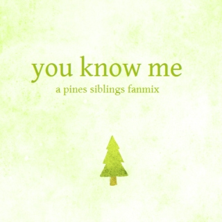 you know me: a pines siblings fanmix
