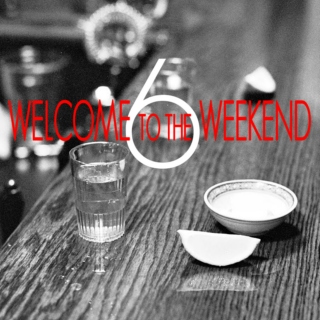 Welcome to the Weekend Vol. 6