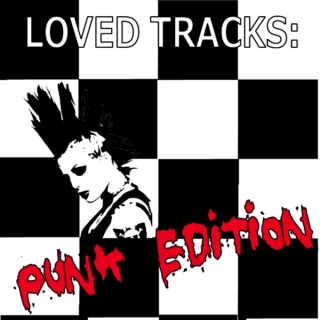 Loved Tracks: Punk Edition