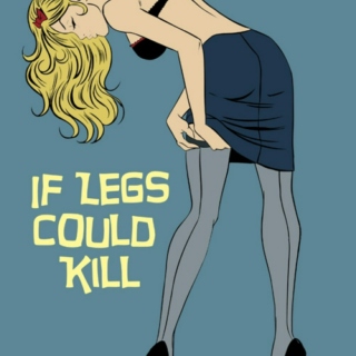 If Legs Could Kill