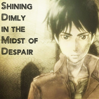 Shining Dimly in the Midst of Despair
