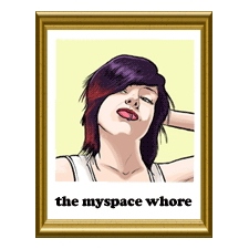 Your Scene Sucks: The Myspace Whore