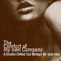 The Comfort Of My Own Company:A Soulful Chilled Out Mixtape