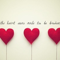 The heart was made to be broken.