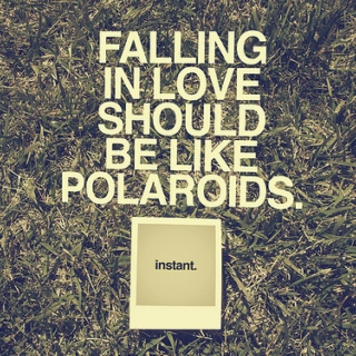 falling in love should be like polaroids