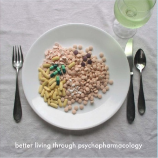 Better Living Through Psychopharmacology