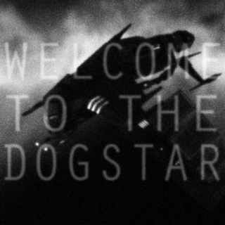 Welcome to the Dogstar -