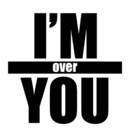 I'm so over you..