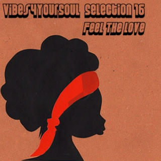 Vibes4YourSoul Selection#16 - Feel The love
