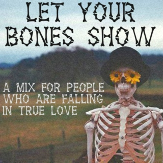 Let Your Bones Show