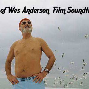 Best of Wes Anderson Film Soundtracks