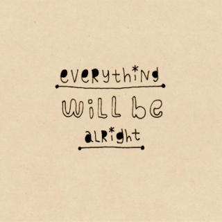 Everything will be alright with you here.