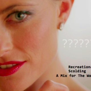Recreational Scolding: A Mix for The Woman