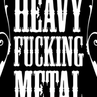 Heavy Fucking Metal
