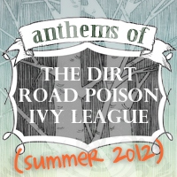 Anthems of The Dirt Road Poison Ivy League