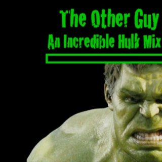 The Other Guy - An Incredible Hulk Mix