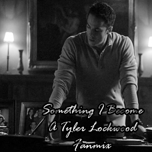 It's Just Something I Become - Tyler Lockwood