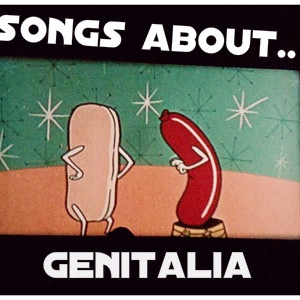 Songs about Genitalia. 