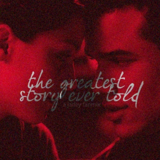 Greatest Story Ever Told {Jarley Fanmix}